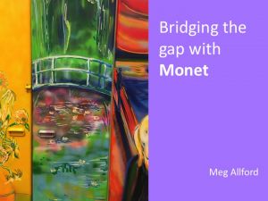 Monet's bridge by Meg Allford